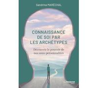 Connaissance de soi par les archétypes: Découvrir le pouvoir de nos sous-personnalités