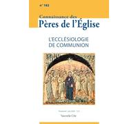 Connaissance des Pères de l'Eglise n°182 avril-juin 2026: L'ecclésiologie de communion