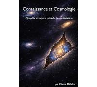 Connaissance et Cosmologie: Quand la structure précède la manifestation - Un manifeste épistémologique