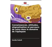 Connaissances, attitudes, stigmatisation et parcours de soins dans le domaine de l'épilepsie