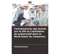 Connaissances des jeunes sur le VIH et l'utilisation du préservatif dans le Nord-Ouest du Cameroun
