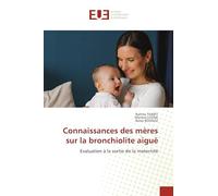 Connaissances des mères sur la bronchiolite aiguë: Evaluation à la sortie de la maternité
