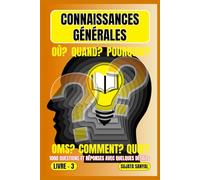 CONNAISSANCES GÉNÉRALES: LIVRE- 3, OÙ?, QUAND?, POURQUOI?, OMS?, COMMENT?, QUOI?, 1000 QUESTIONS ET RÉPONSES AVEC QUELQUES DÉTAILS, ce livre propose une approche systématique de l'apprentissage.