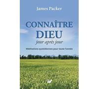 Connaitre Dieu jour après jour: Méditations quotidiennes pour toute l'année