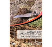 Connaitre et Comprendre le Sol : Formation, Roles et Enjeux [DVD]