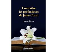 Connaître les profondeurs de Jésus-Christ