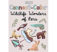 Connect and color: Wildlife Wonders of Peru for kids ages 3-8