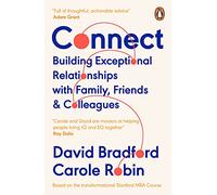 Connect: Building Exceptional Relationships with Family, Friends and Colleagues