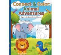 Connect & Color Animal Adventure - Learn Animal Names with Fun Dot-to-Dot & Coloring for Kids Ages 3-8: Educational Activity Book with Cute Animals, ... and Coloring Pages for Early Learners