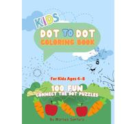 Connect & Color: Fun Dot-to-Dot Coloring Book for Kids!: Connect, and Color! A Fun Dot-to-Dot Activity Book for Kids Ages 4-8
