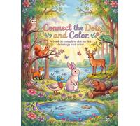 Connect the Dots and Color: 100 fun challenges for children aged 6 to 12 with animals and the name of each one in three languages that develop coordination, concentration, attention and motor skills.