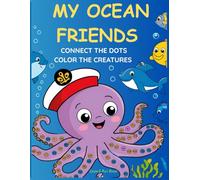 Connect the Dots and Color: Ocean Animal Activity Book: Preschool Dot-to-Dot and Coloring Fun with Friendly Sea Creatures - Ages 3-6