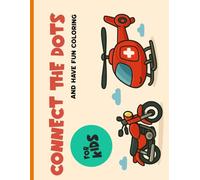 Connect the dots and have fun coloring: Activity book for boys and girls ages 3 to 8 with 40 drawings to connect the dots and color, helping develop concentration and fine motor skills.