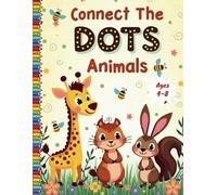 Connect the Dots Animals: Fun & Easy Dot to Dot Puzzles for Kids Ages 4-8: A Fun & Engaging Connect the Dots Book for Kids Who Love Animals