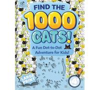 Connect-the-Dots Cat Activity Book for Kids Ages 4+ - Find the 1000 Cats! - Hidden Cat Discovery: Number-Connecting Activity Book with Picture Reveal ... Animals Activity Challenge Series for Kids)