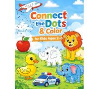 Connect the Dots & Color for Kids Ages 2-6: Fun & Easy Dot to Dot Animals, Vehicles & Fruits Coloring Book for Toddlers: Easy Connect the Dots (1-20) ... Activities for Toddlers & Preschool Kids