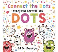 Connect the Dots - Creatures and Critters: Fun Dot-to-Dot Puzzles and Coloring Pages for Kids Ages 4-8