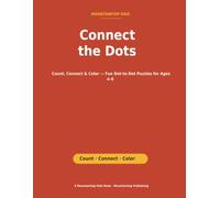 Connect the Dots for Kids: Count, Connect & Color - Fun Dot-to-Dot Puzzles for Ages 4-8
