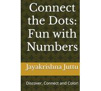 Connect the Dots-Fun with Numbers: Discover, Connect and Color!