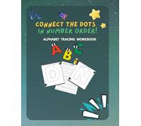 Connect the dots in number order!: Alphabet Tracing Workbook