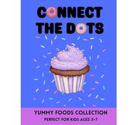 Connect the Dots - Yummy Foods Collection: A “Tasty” Adventure in Learning! | Fun Preschool Activity Book Ages 3-7