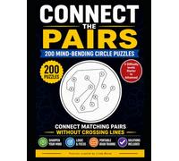 Connect The Pairs - Connect Matching Pairs Without Crossing Lines: 200 Mind-Bending Circle Puzzles from 4 to 14 Pairs