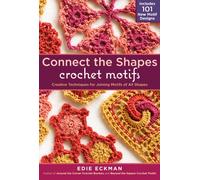 Conecta las formas: Motivos de crochet — Técnicas creativas para unir formas — Incluye 101 diseños