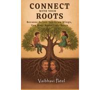 Connect With Your Roots: Because Before You Grow Wings, You Must Know Your Roots