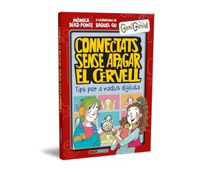 Connectats sense apagar el cervell: Tips per a nadius digitals: 5 (Chic@Genial)