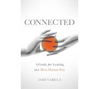 Connected: A Guide for Leading in a More Human Way