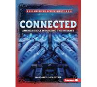 Connected: America's Role in Building the Internet (American Achievements)
