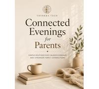 Connected Evenings for Parents: Simple Routines for Calmer Evenings and Stronger Family Connections