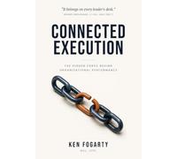 Connected Execution: The Hidden Force Behind Organizational Performance