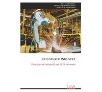 CONNECTED INDUSTRY: Principles of Industrial and IIOT Networks