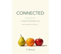 Connected - Living a Life That Bears Fruit: A Christian Devotional on the Fruits of the Spirit