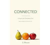 Connected - Living a Life That Bears Fruit: A Christian Devotional on the Fruits of the Spirit