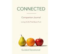Connected - Living a Life That Bears Fruit: A Creative Prompt Journal for the Fruits of the Spirit