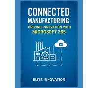 Connected Manufacturing: Driving Innovation with Microsoft 365