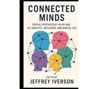 Connected Minds: Social Psychology in an Age of Identity, Influence, and Digital Life