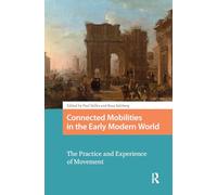 Connected Mobilities in the Early Modern World: The Practice and Experience of Movement