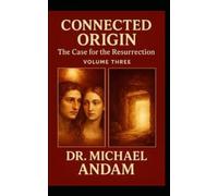 Connected Origin: Case for the Resurection volume three