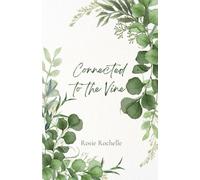 Connected To The Vine: A Devotional On Abiding