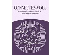 Connectez-vous: Relations, communauté et santé émotionnelle