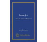 Connecticut: a study of a commonwealth-democracy