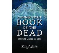 Connecticut Book of the Dead: Graveyard Legends and Lore (Haunted America)