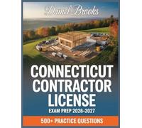 Connecticut Contractor License Exam Prep 2026-2027: In-Depth Material Review with Practice Question Set, Complete Answer Keys, and Solutions