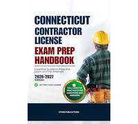 CONNECTICUT CONTRACTOR LICENSE EXAM PREP HANDBOOK: Essential Guide to Pass the Exam on First Attempt