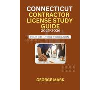 CONNECTICUT CONTRACTOR LICENSE STUDY GUIDE: Your Path To Certification