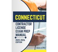 CONNECTICUT CONTRACTOR LICIENCE EXAM PREP MANUAL: Comprehensive Guide to Passing the Connecticut Contractor License Exam with Practice Questions, ... (USA CONTRACTOR LICENSE EXAM PREP MANUAL)