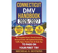 CONNECTICUT DMV HANDBOOK 2026/2027: Complete Driver’s Permit, License & Renewal Guide with Updated Road Rules, Traffic Signs, Practice Tests & Study ... Exam (Permit & License Success Series)